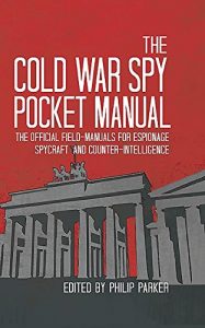 Descargar The Cold War Spy Pocket Manual: The official field-manuals for spycraft, espionage and counter-intelligence pdf, epub, ebook