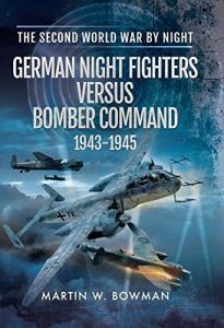 Descargar German Night Fighters Versus Bomber Command 1943-1945 (The Second World War by Night) pdf, epub, ebook