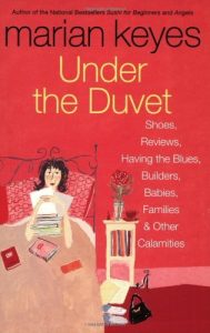 Descargar Under the Duvet: Shoes, Reviews, Having the Blues, Builders, Babies, Families and Other Calamities pdf, epub, ebook