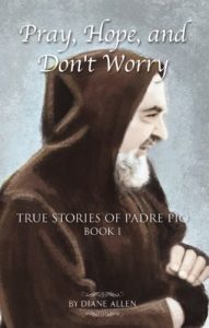 Descargar Pray, Hope, and Don’t Worry: True Stories of Padre Pio Book 1 (English Edition) pdf, epub, ebook