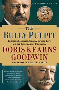 Descargar The Bully Pulpit: Theodore Roosevelt, William Howard Taft, and the Golden Age of Journalism (English Edition) pdf, epub, ebook