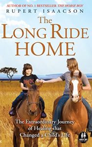 Descargar The Long Ride Home: The Extraordinary Journey of Healing That Changed a Child’s Life (The Horse Boy Book 2) (English Edition) pdf, epub, ebook