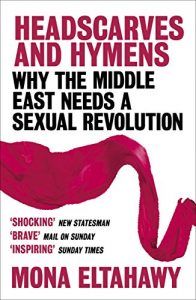 Descargar Headscarves and Hymens: Why the Middle East Needs a Sexual Revolution (English Edition) pdf, epub, ebook