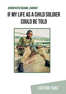 Descargar If my Life as a Child Soldier Could be Told pdf, epub, ebook