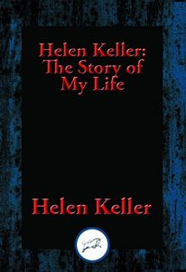 Descargar Helen Keller: The Story of My Life: The Story of My Life’ by Helen Keller with ‘Her Letters’ (1887-1901) and ‘A Supplementary Account of Her Education’ pdf, epub, ebook