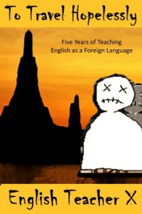 Descargar To Travel Hopelessly: Five Years of Teaching English as a Foreign Language (The Burnout Trilogy Book 1) (English Edition) pdf, epub, ebook