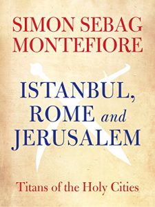 Descargar Istanbul, Rome and Jerusalem: Titans of the Holy Cities (English Edition) pdf, epub, ebook