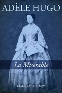 Descargar Adèle Hugo: La Misérable pdf, epub, ebook