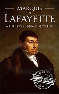 Descargar Marquis de Lafayette: A Life From Beginning to End (English Edition) pdf, epub, ebook