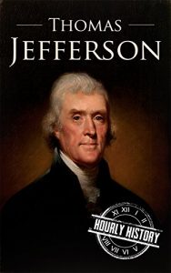 Descargar Thomas Jefferson: A Life From Beginning to End (One Hour History US Presidents Book 4) (English Edition) pdf, epub, ebook