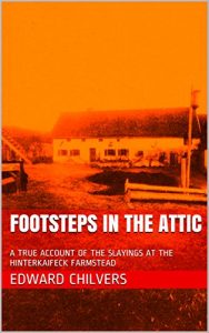 Descargar FOOTSTEPS IN THE ATTIC: A TRUE ACCOUNT OF THE SLAYINGS AT THE HINTERKAIFECK FARMSTEAD (English Edition) pdf, epub, ebook