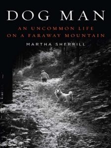 Descargar Dog Man: An Uncommon Life on a Faraway Mountain pdf, epub, ebook