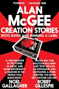 Descargar Creation Stories: Riots, Raves and Running a Label (English Edition) pdf, epub, ebook