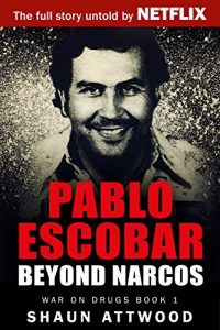 Descargar Pablo Escobar: Beyond Narcos (English Edition) pdf, epub, ebook