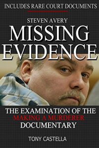 Descargar Steven Avery – Missing Evidence: The Examination of The Making a Murderer Documentary (English Edition) pdf, epub, ebook