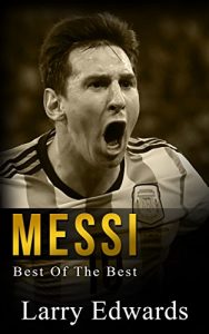 Descargar Messi: Best of The Best. Easy to read for kids with stunning graphics. All you need to know about Messi. (Sports Soccer IQ Book for Kids) (English Edition) pdf, epub, ebook