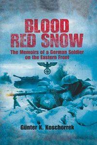 Descargar Blood Red Snow: The Memoirs of a German Soldier on the Eastern Front pdf, epub, ebook