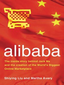 Descargar alibaba: The Inside Story Behind Jack Ma and the Creation of the World’s Biggest Online Marketplace pdf, epub, ebook