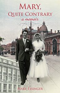 Descargar Mary, Quite Contrary: a Second World War girlhood and what happened next (English Edition) pdf, epub, ebook