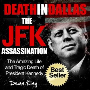 Descargar Death in Dallas…The JFK Assassination: The Amazing Life and Tragic Death of President Kennedy (Tragedies That Shaped America Book 3) (English Edition) pdf, epub, ebook