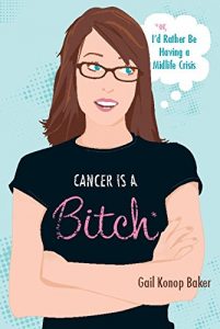 Descargar Cancer Is a Bitch: Or, I’d Rather Be Having a Midlife Crisis pdf, epub, ebook