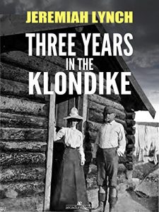 Descargar Three Years in the Klondike (Illustrated) pdf, epub, ebook