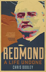 Descargar Redmond – A Life Undone: The Definitive Biography of John Redmond, the Forgotten Hero of Irish Politics pdf, epub, ebook