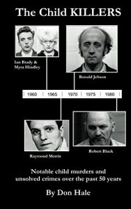Descargar The Child Killers: Notable child murders and unsolved crimes over the past 50-years (English Edition) pdf, epub, ebook