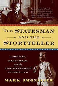 Descargar The Statesman and the Storyteller: John Hay, Mark Twain, and the Rise of American Imperialism (English Edition) pdf, epub, ebook