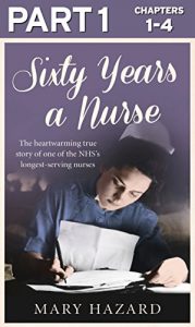 Descargar Sixty Years a Nurse: Part 1 of 3 pdf, epub, ebook
