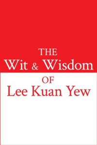 Descargar The Wit and Wisdom of Lee Kuan Yew pdf, epub, ebook