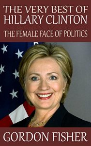 Descargar The Very Best of Hillary Clinton: The Female Face of Politics (English Edition) pdf, epub, ebook