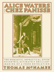 Descargar Alice Waters and Chez Panisse: The Romantic, Impractical, Often Eccentric, Ultimately Brilliant Making of a Food Revolution pdf, epub, ebook