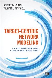 Descargar Target-Centric Network Modeling: Case Studies in Analyzing Complex Intelligence Issues pdf, epub, ebook