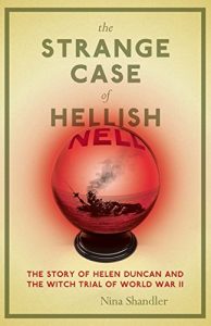 Descargar The Strange Case of Hellish Nell: The Story of Helen Duncan and the Witch Trial of World War II pdf, epub, ebook