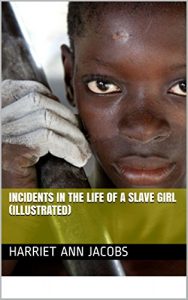 Descargar Incidents in the Life of a Slave Girl (Illustrated) (English Edition) pdf, epub, ebook