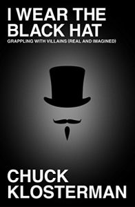 Descargar I Wear the Black Hat: Grappling with Villains (Real and Imagined) (English Edition) pdf, epub, ebook