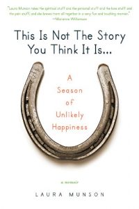 Descargar This Is Not the Story You Think It Is…: A Season of Unlikely Happiness pdf, epub, ebook