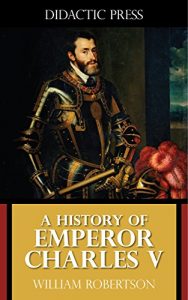 Descargar A History of Emperor Charles V (Illustrated) (English Edition) pdf, epub, ebook