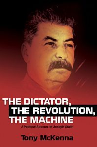 Descargar The Dictator, The Revolution, The Machine: A Political Account of Joseph Stalin pdf, epub, ebook
