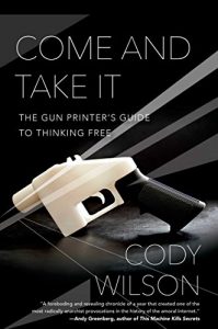Descargar Come and Take It: The Gun Printer’s Guide to Thinking Free (English Edition) pdf, epub, ebook