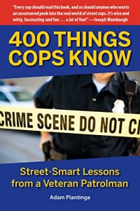 Descargar 400 Things Cops Know: Street-Smart Lessons from a Veteran Patrolman pdf, epub, ebook