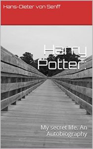 Descargar Harry Potter:: My secret life. An Autobiography (Harry P’Otter Book 3) (English Edition) pdf, epub, ebook