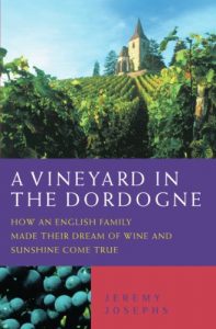 Descargar A Vineyard in the Dordogne – How an English Family Made Their Dream of Wine, Good Food and Sunshine Come True pdf, epub, ebook