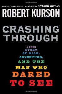 Descargar Crashing Through: A True Story of Risk, Adventure, and the Man Who Dared to See pdf, epub, ebook
