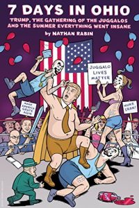 Descargar 7 Days In Ohio: Trump, the Gathering of the Juggalos and The Summer Everything Went Insane: If We Make It Through November Hugely Expanded Edition (English Edition) pdf, epub, ebook