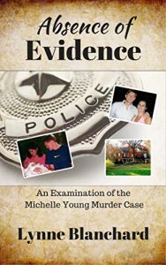 Descargar Absence of Evidence: An Examination of the Michelle Young Murder Case (English Edition) pdf, epub, ebook