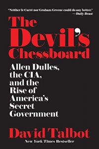 Descargar The Devil’s Chessboard: Allen Dulles, the CIA, and the Rise of America’s Secret Government pdf, epub, ebook
