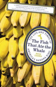 Descargar The Fish that Ate the Whale: The Life and Times of America’s Banana King pdf, epub, ebook