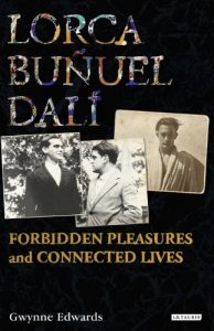 Descargar Lorca, Buñuel, Dalí: Forbidden Pleasures and Connected Lives pdf, epub, ebook